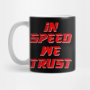 IN SPEED WE TRUST Mug